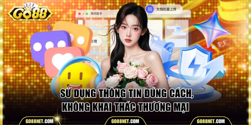 Thông tin được sử dụng đúng cách, không khai thác thương mại